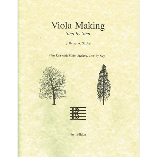 Viola Making, Step by Step by Henry Strobel